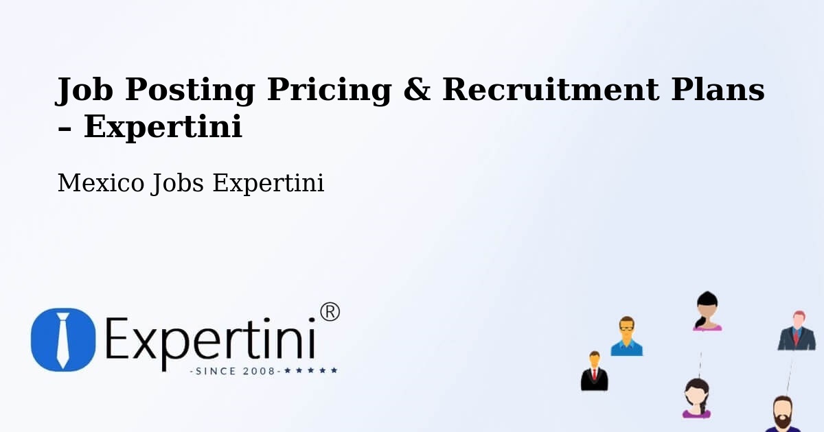 Job Posting Pricing & Recruitment Plans – El Nabo - El Nabo, Mexico Jobs Expertini